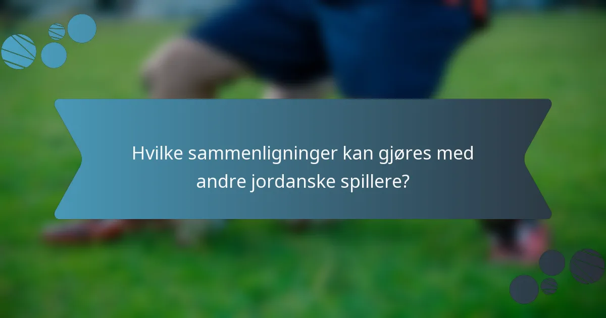 Hvilke sammenligninger kan gjøres med andre jordanske spillere?