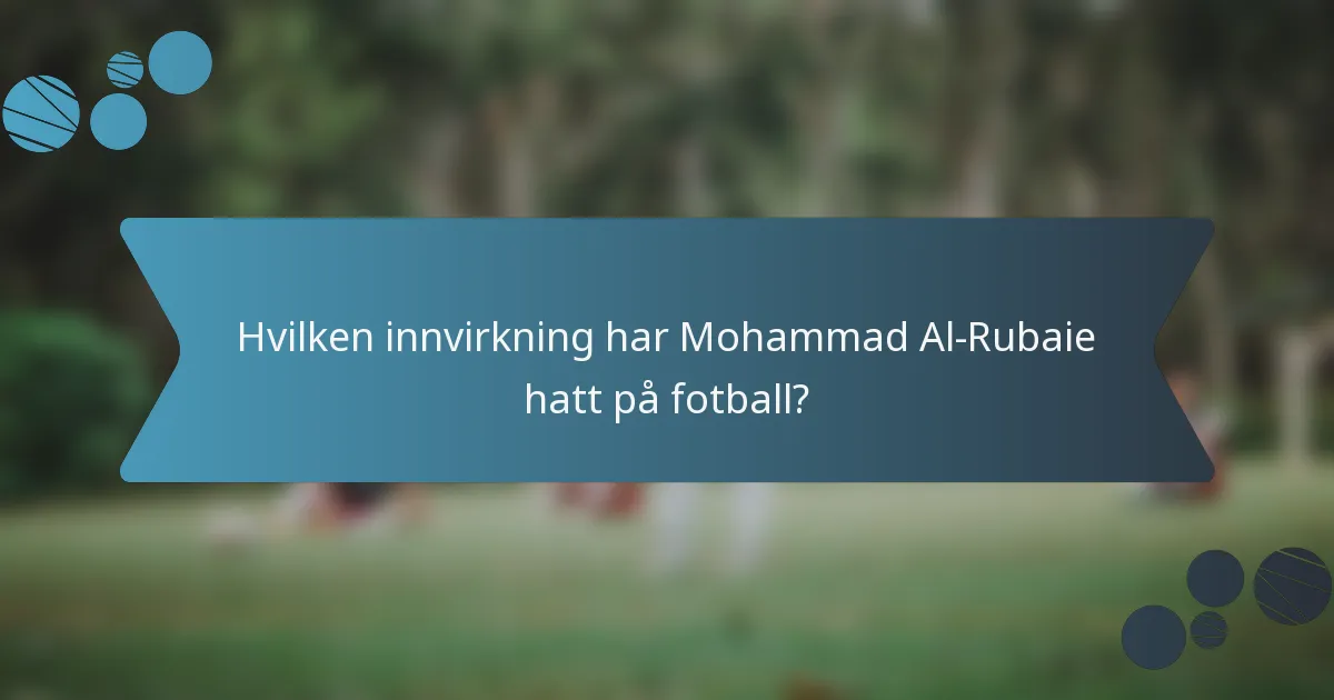 Hvilken innvirkning har Mohammad Al-Rubaie hatt på fotball?