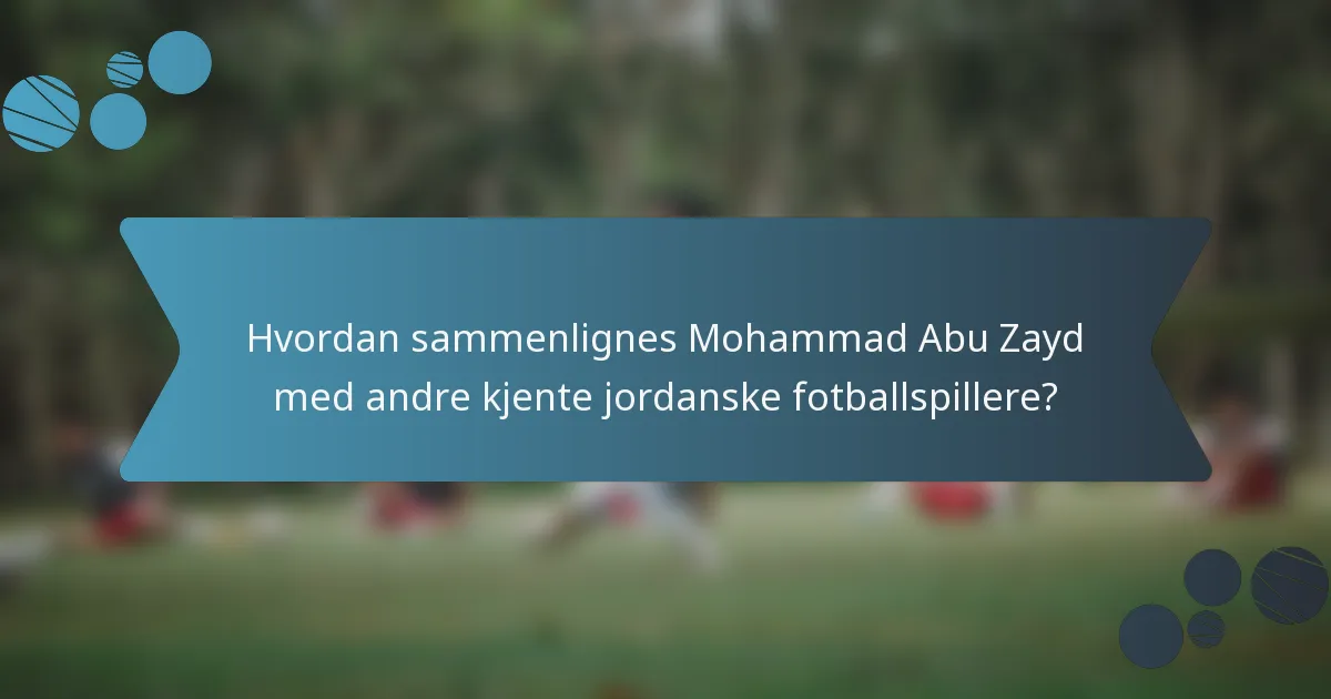 Hvordan sammenlignes Mohammad Abu Zayd med andre kjente jordanske fotballspillere?